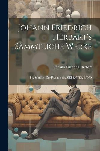 Johann Friedrich Herbart s Sämmtliche Werke by Johann Friedrich Herbart