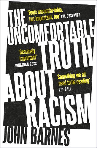 The Uncomfortable Truth About Racism By John Barnes Waterstones