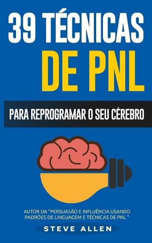 PNL 39 Tecnicas Padroes E Estrategias De PNL Para Mudar A Sua Vida E