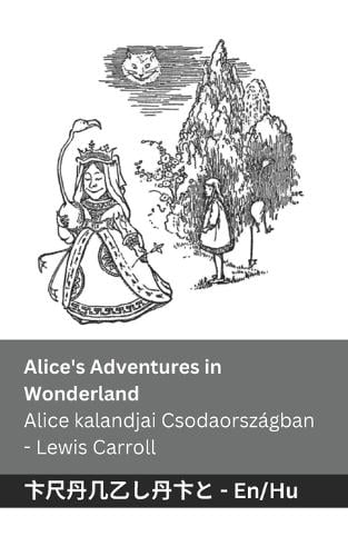 Alice s Adventures in Wonderland Alice kalandjai Csodaországban by