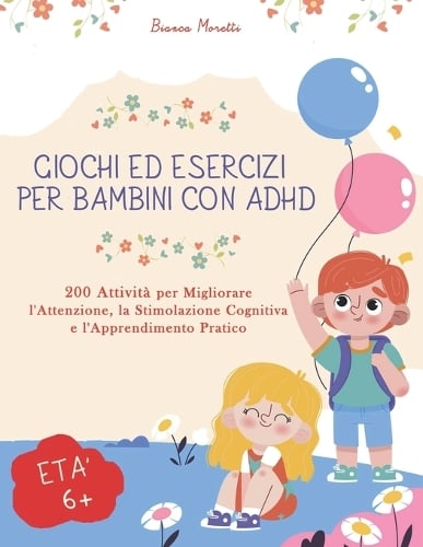 Giochi Ed Esercizi Per Bambini Con ADHD By Bianca Moretti Waterstones