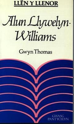 Llen y Llenor: Alun Llywelyn-Williams (Paperback)
