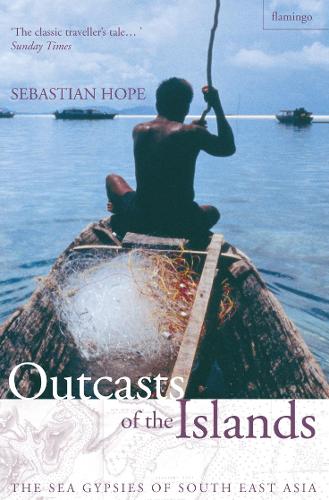 Outcasts of the Islands: The Sea Gypsies of South East Asia (Paperback)