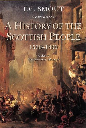 A History of the Scottish People, 1560-1830 - T. C. Smout