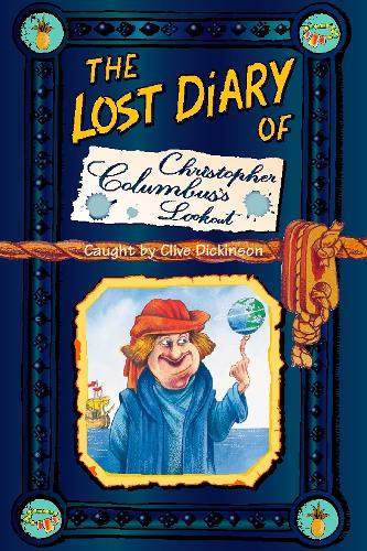 The Lost Diary Of Christopher Columbus’s Lookout By Clive Dickinson 