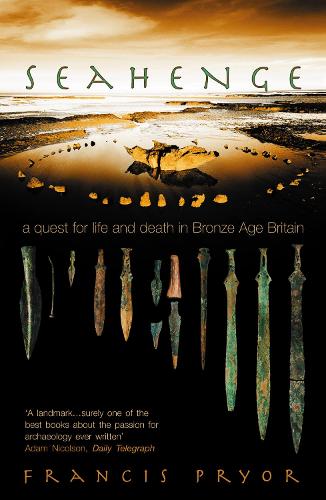 Seahenge: A Quest for Life and Death in Bronze Age Britain (Paperback)