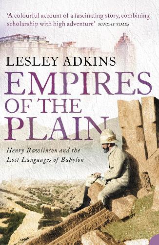Empires of the Plain: Henry Rawlinson and the Lost Languages of Babylon (Paperback)