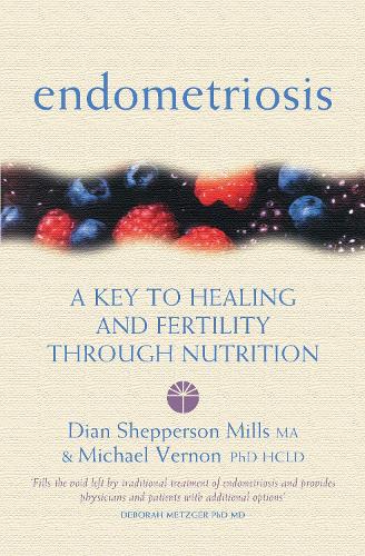 Endometriosis: A Key to Healing and Fertility Through Nutrition (Paperback)