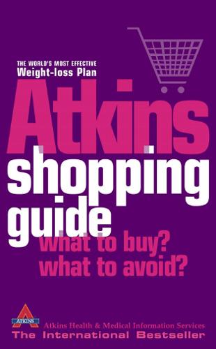 The Atkins Shopping Guide: What to Buy? What to Avoid? (Paperback)