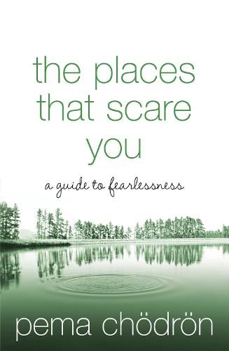 The Places That Scare You: A Guide to Fearlessness (Paperback)