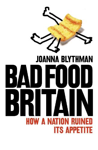 Bad Food Britain: How a Nation Ruined its Appetite (Paperback)