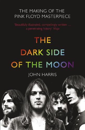 The Dark Side of the Moon: The Making of the Pink Floyd Masterpiece (Paperback)