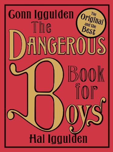 The Dangerous Book for Boys - Conn Iggulden