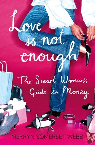Love Is Not Enough: A Smart Woman's Guide to Money (Paperback)