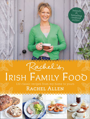 Rachel's Irish Family Food: A Collection of Rachel's Best-loved Family Recipes (Hardback)