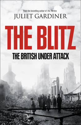 The Blitz: The British Under Attack (Hardback)
