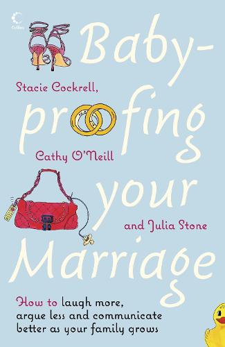 Baby-proofing Your Marriage: How to Laugh More, Argue Less and Communicate Better as Your Family Grows (Paperback)