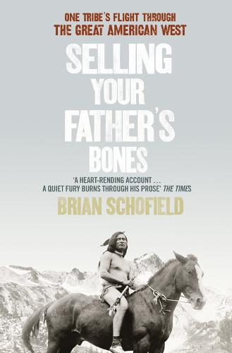 Selling Your Father's Bones: One Tribe's Flight Through the Great American West (Paperback)