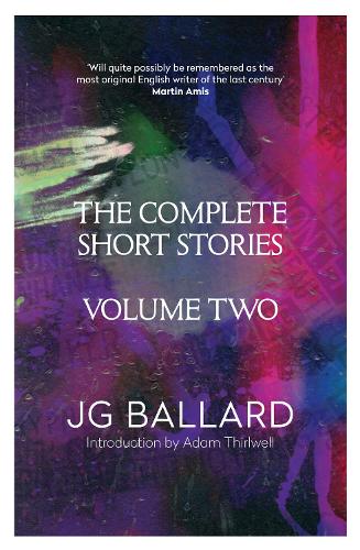 The Complete Short Stories - J. G. Ballard