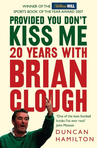 Provided You Don’t Kiss Me: 20 Years with Brian Clough (Paperback)