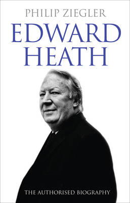 Edward Heath: The Authorised Biography (Hardback)