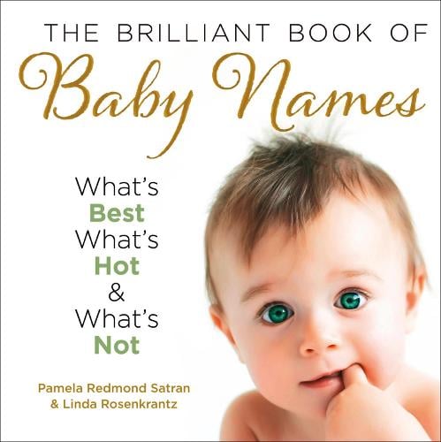 The Brilliant Book of Baby Names: What’S Best, What’s Hot and What’s Not (Paperback)