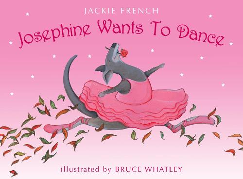 Josephine Wants To Dance By Jackie French Bruce Whatley Waterstones