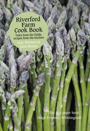 Riverford Farm Cook Book: Tales from the Fields, Recipes from the Kitchen (Paperback)