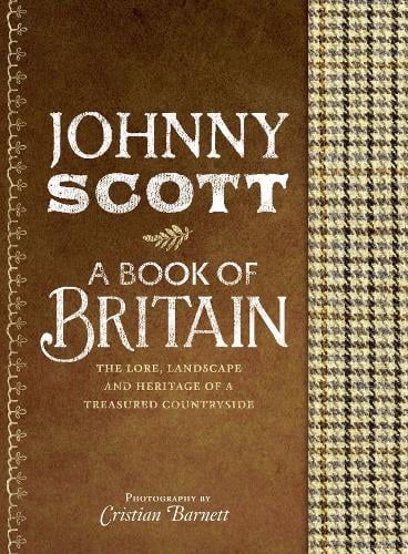 A Book of Britain: The Lore, Landscape and Heritage of a Treasured Countryside (Hardback)