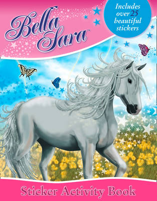 Bella Sara Sticker Activity Book - Bella Sara (Paperback)