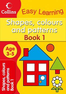 Shapes, Colours and Patterns - Collins Easy Learning Preschool (Paperback)