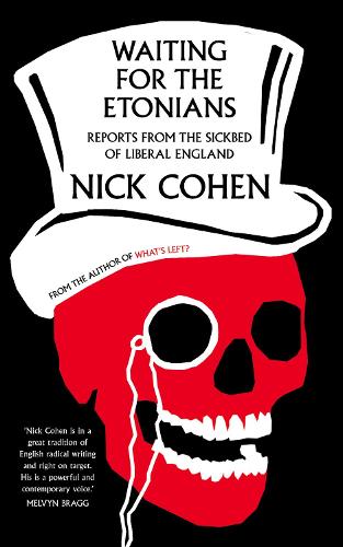 Waiting for the Etonians: Reports from the Sickbed of Liberal England (Paperback)