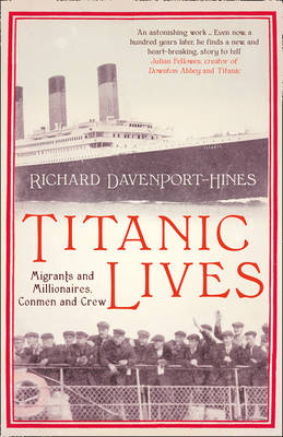 Titanic Lives: Migrants and Millionaires, Conmen and Crew (Hardback)