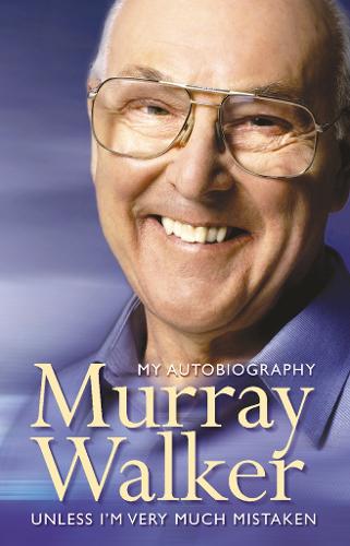 Murray Walker: Unless I'm Very Much Mistaken (Paperback)