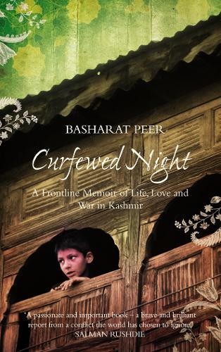 Curfewed Night: A Frontline Memoir of Life, Love and War in Kashmir (Hardback)