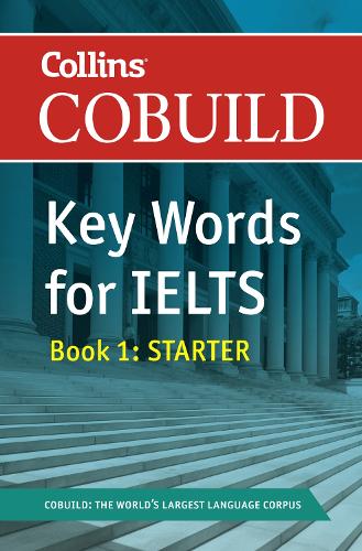 Collins COBUILD Key Words for IELTS: Book 1 Starter IELTS 4-5.5 (B1+) - Collins English for IELTS (Paperback)