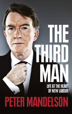 The Third Man: Life at the Heart of New Labour (Hardback)