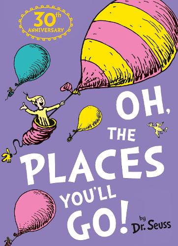 Oh, The Places You'll Go! by Dr. Seuss | Waterstones