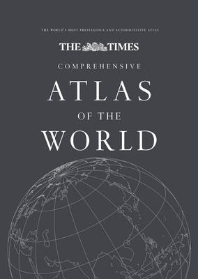 The Times Comprehensive Atlas of the World: Comprehensive Edition: 13th Edition of the World's Most Prestigious and Authoritative Atlas (Hardback)