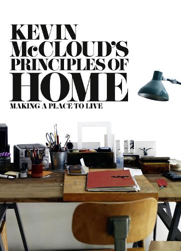 Kevin McCloud's Principles of Home: Making a Place to Live (Paperback)