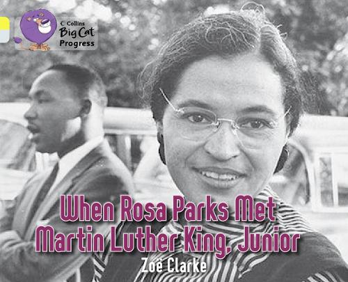 When Rosa Parks met Martin Luther King Junior: Band 03 Yellow/Band 17 Diamond - Collins Big Cat Progress (Paperback)