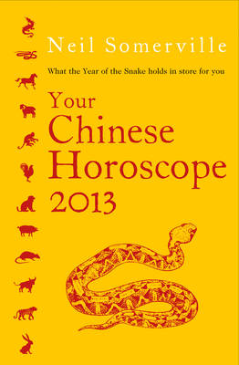 Your Chinese Horoscope 2013: What the Year of the Snake Holds in Store for You (Paperback)