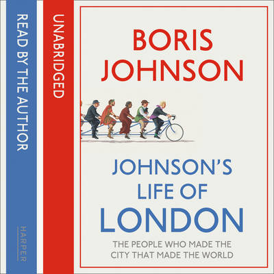 Johnson's Life of London: The People Who Made the City That Made the World (CD-Audio)