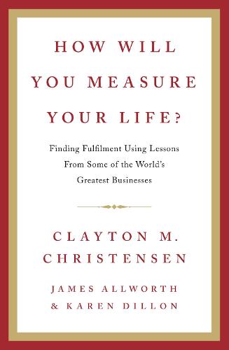 How Will You Measure Your Life? (Hardback)
