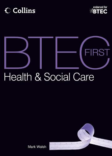 BTEC First Health & Social Care: Student Book - BTEC First Health & Social Care 2012 (Paperback)
