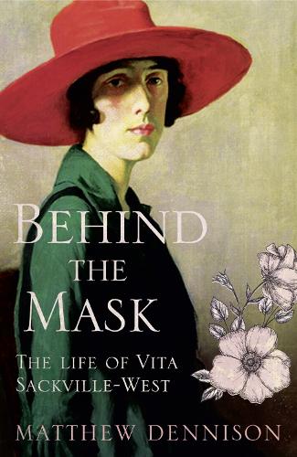Behind the Mask: The Life of Vita Sackville-West (Hardback)