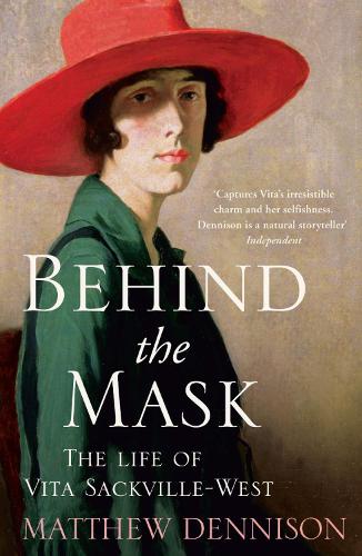 Behind the Mask: The Life of Vita Sackville-West (Paperback)