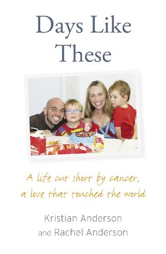 Days Like These: A Life Cut Short by Cancer, a Love That Touched the World (Paperback)