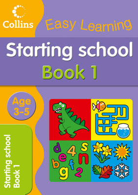 Starting School Age 3-5: Book 1 - Collins Easy Learning Age 3-5 (Paperback)