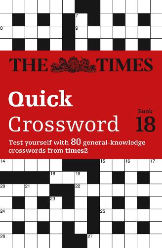 The Times Quick Crossword Book 18: 80 World-Famous Crossword Puzzles from the Times2 - The Times Crosswords (Paperback)